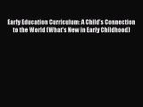 Read Early Education Curriculum: A Child's Connection to the World (What's New in Early Childhood)