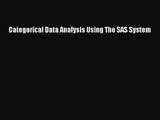 [PDF Download] Categorical Data Analysis Using The SAS System [Download] Online