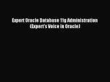[PDF Download] Expert Oracle Database 11g Administration (Expert's Voice in Oracle) [Read]