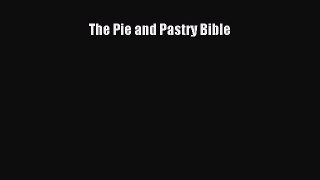PDF Download The Pie and Pastry Bible PDF Online
