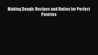 PDF Download Making Dough: Recipes and Ratios for Perfect Pastries PDF Full Ebook