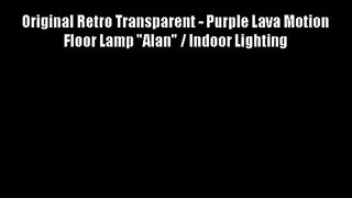 Original Retro Transparent - Purple Lava Motion Floor Lamp Alan / Indoor Lighting
