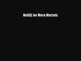 [PDF Download] NoSQL for Mere Mortals [Download] Full Ebook