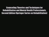 Download Counseling Theories and Techniques for Rehabilitation and Mental Health Professionals