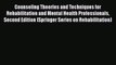 Download Counseling Theories and Techniques for Rehabilitation and Mental Health Professionals