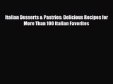 PDF Download Italian Desserts & Pastries: Delicious Recipes for More Than 100 Italian Favorites