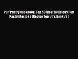 PDF Download Puff Pastry Cookbook: Top 50 Most Delicious Puff Pastry Recipes (Recipe Top 50's