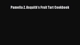 PDF Download Pamella Z. Asquith's Fruit Tart Cookbook Download Full Ebook