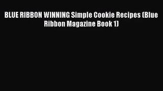 PDF Download BLUE RIBBON WINNING Simple Cookie Recipes (Blue Ribbon Magazine Book 1) PDF Full