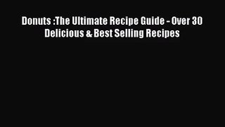 PDF Download Donuts :The Ultimate Recipe Guide - Over 30 Delicious & Best Selling Recipes PDF