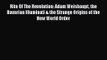 PDF Download Rite Of The Revolution: Adam Weishaupt the Bavarian Illuminati & the Strange Origins