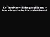 Kids' Travel Guide - Ski: Everything kids need to know before and during their ski trip (Volume
