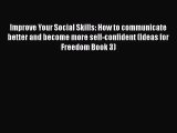 Improve Your Social Skills: How to communicate better and become more self-confident (Ideas