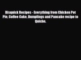 PDF Download Bisquick Recipes - Everything from Chicken Pot Pie Coffee Cake Dumplings and Pancake