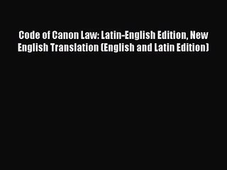 Read Code of Canon Law: Latin-English Edition New English Translation (English and Latin Edition)