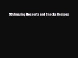 PDF Download 33 Amazing Desserts and Snacks Recipes Read Full Ebook