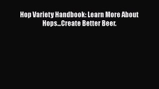 PDF Download Hop Variety Handbook: Learn More About Hops...Create Better Beer. Download Full