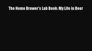 PDF Download The Home Brewer's Lab Book: My Life in Beer PDF Full Ebook