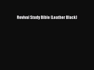 [PDF Download] Revival Study Bible (Leather Black) [PDF] Full Ebook