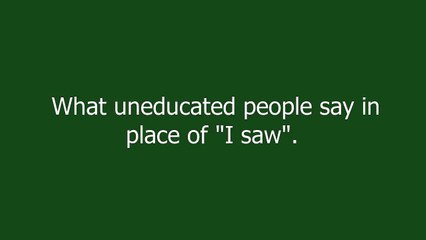 I seen meaning and pronunciation