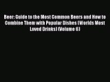 PDF Download Beer: Guide to the Most Common Beers and How to Combine Them with Popular Dishes