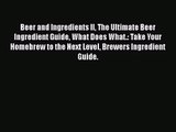 PDF Download Beer and Ingredients II The Ultimate Beer Ingredient Guide What Does What.: Take