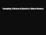 PDF Download Yuengling: A History of America's Oldest Brewery Download Full Ebook