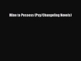 [PDF Download] Mine to Possess (Psy/Changeling Novels) [Read] Full Ebook