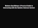 Modern-Day Vikings: A Pracical Guide to Interacting with the Swedes (Interact Series) [Read]