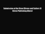 PDF Download Submission of the Siren [Sirens and Sailors 3] (Siren Publishing Allure) Read