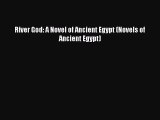 PDF Download River God: A Novel of Ancient Egypt (Novels of Ancient Egypt) Read Online
