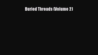 PDF Download Buried Threads (Volume 2) Download Full Ebook