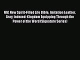 Read NIV New Spirit-Filled Life Bible Imitation Leather Gray Indexed: Kingdom Equipping Through