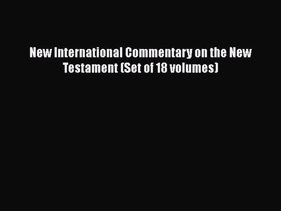 [PDF Download] New International Commentary on the New Testament (Set of 18 volumes) [Read]
