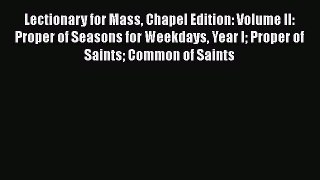 Read Lectionary for Mass Chapel Edition: Volume II: Proper of Seasons for Weekdays Year I Proper