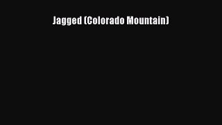 PDF Download Jagged (Colorado Mountain) Read Online