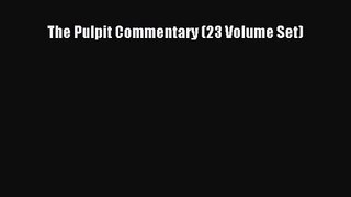Read The Pulpit Commentary (23 Volume Set) Ebook Free