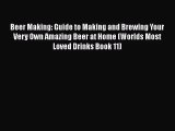 PDF Download Beer Making: Guide to Making and Brewing Your Very Own Amazing Beer at Home (Worlds