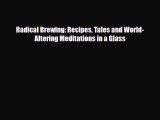 PDF Download Radical Brewing: Recipes Tales and World-Altering Meditations in a Glass Read