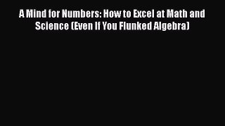 A Mind for Numbers: How to Excel at Math and Science (Even If You Flunked Algebra) [Read] Online