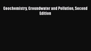 [PDF Download] Geochemistry Groundwater and Pollution Second Edition [PDF] Online