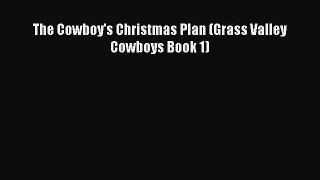The Cowboy's Christmas Plan (Grass Valley Cowboys Book 1) [Read] Online