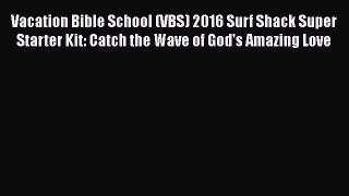 [PDF Download] Vacation Bible School (VBS) 2016 Surf Shack Super Starter Kit: Catch the Wave