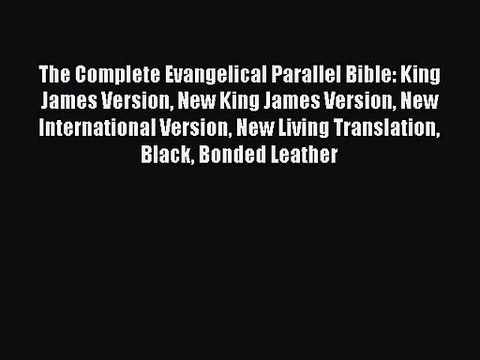 [PDF Download] The Complete Evangelical Parallel Bible: King James Version New King James Version