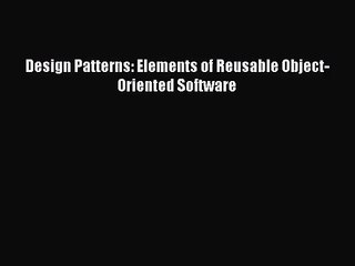 [PDF Download] Design Patterns: Elements of Reusable Object-Oriented Software [Read] Online