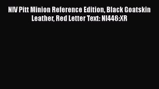 [PDF Download] NIV Pitt Minion Reference Edition Black Goatskin Leather Red Letter Text: NI446:XR