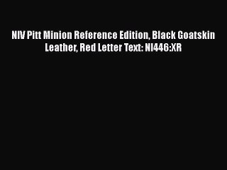 [PDF Download] NIV Pitt Minion Reference Edition Black Goatskin Leather Red Letter Text: NI446:XR