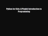 [PDF Download] Python for Kids: A Playful Introduction to Programming [PDF] Full Ebook