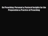 On Preaching: Personal & Pastoral Insights for the Preparation & Practice of Preaching [Read]