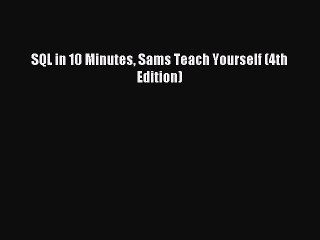 [PDF Download] SQL in 10 Minutes Sams Teach Yourself (4th Edition) [Download] Full Ebook